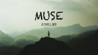 Muse | A Chill Mix