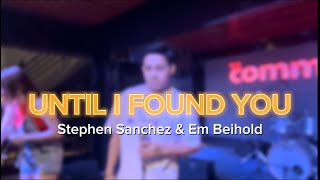 UNTIL I FOUND YOU by Stephen Sanchez & EM Beihold Live Cover | Noreen & Ralph | at The Commons