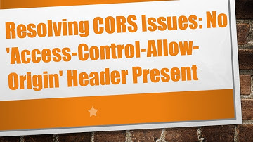 Resolving CORS Issues: No 