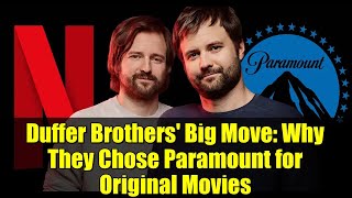 Duffer Brothers' Big Move: Why They Chose Paramount for Original Movies