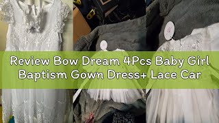 Review Bow Dream 4Pcs Baby Girl Baptism Gown Dress+ Lace Cardigan + Bonnet + Pearl Bracelet Wedding