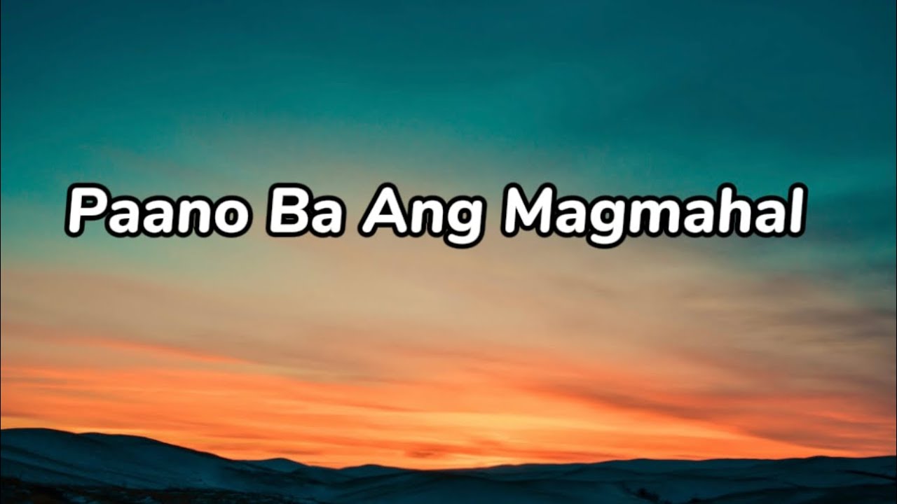 Paano Ba Ang Magmahal by Piolo Pascual and Sarah Geronimo  Lyrics