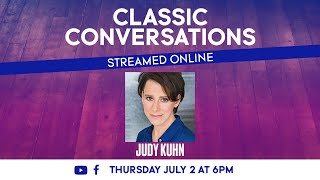Classic Conversations  with Judy Kuhn