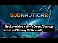 Fix Subnautica 2 Not Launching / Won’t Open / Startup Crash on PC (Easy 2026 Guide)