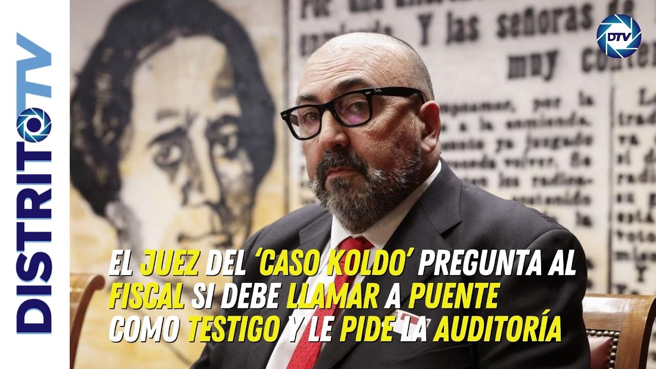 🔴El juez del caso Koldo pregunta a fiscal si debe llamar a Puente como ...