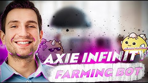 AXIE INFINITY FARMING BOT- Auto-battle bot for Axie Infinity- Ronin & Metamask