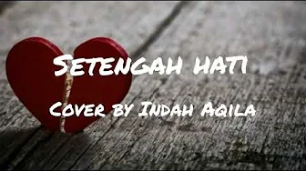 Lirik lagu setengah hati - Ada Band (cover by Indah Aqila) Lirik lagu setengah hati - Ada Band (cover by Indah Aqila)