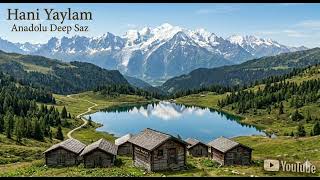 Hani Yaylam (Anadolu Deep Saz)