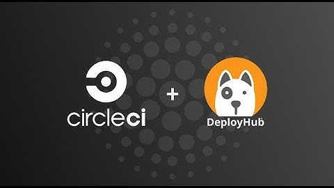 DeployHub and CircleCI: Break away from monolithic deployments