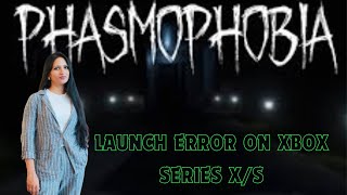 How to Fix Phasmophobia not Launching won't Launch Error on Xbox Series X/S