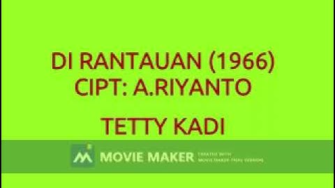 TETTY KADI DI RANTAUAN 1966 CIPT. A.RIYANTO