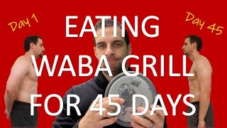 MY 2020 WABA GRILL STORY - 45 DAY DIET OF WABA GRILL (Transformation Photos)