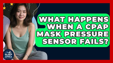 What Happens When A CPAP Mask Pressure Sensor Fails? - Sleep Apnea Support Network