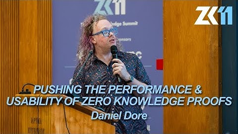 ZK11: Pushing the Performance and Usability of Zero Knowledge Proofs - Daniel Dore