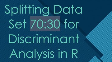 Splitting Data Set 70:30 for Discriminant Analysis in R