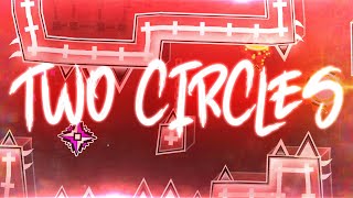[SHOWCASE] Two Circles by ItDarkCacti | Geometry Dash 2.11
