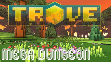 Trove Alpha | Mega Dungeon
