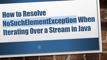 How to Resolve NoSuchElementException When Iterating Over a Stream in Java