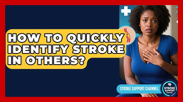 How To Quickly Identify Stroke In Others? - Stroke Support Channel