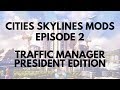 Cities Skylines Mods - Traffic Manager President Edition Tutorial