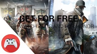 Get Watch Dogs and For Honor for Free