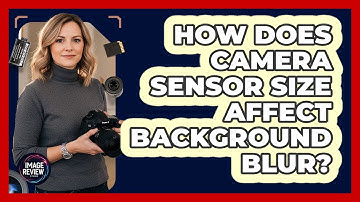 How Does Camera Sensor Size Affect Background Blur?