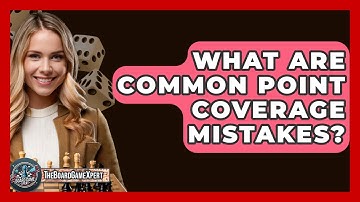 What Are Common Point Coverage Mistakes? - The Board Game Xpert