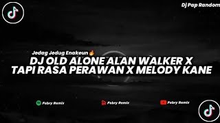 DJ OLD ALONE ALAN WALKER X TAPI RASA PERAWAN X MELODY KANE VIRAL TIK TOK || By Febry Remix