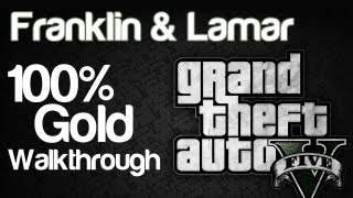 Grand Theft Auto 5 GTAV - Franklin and Lamar - 100% Gold Rating Walkthrough | WikiGameGuides