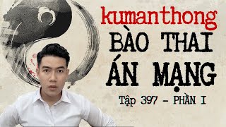 CHUYỆN MA CHÚ 3 DUY | TẬP 397 | PHẦN 1: KUMANTHONG - BÀO THAI ÁN MẠNG