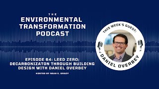 Famous LEED Zero, Decarbonization through Building Design, with Daniel Overbey Net Worth