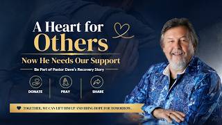 Pastor Dave Bryan Needs Your Help | Support His Healing Journey