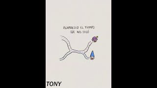 Tony - Agradezco el tiempo que nos tocó