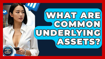 What Are Common Underlying Assets? - Stock and Options Playbook