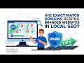 Are Exact Match Domains Beating Branded Websites in Local SEO?