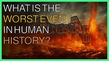 What is the worst event in human history?