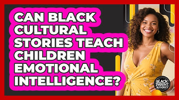 Can Black Cultural Stories Teach Children Emotional Intelligence? - Black Parent Authority