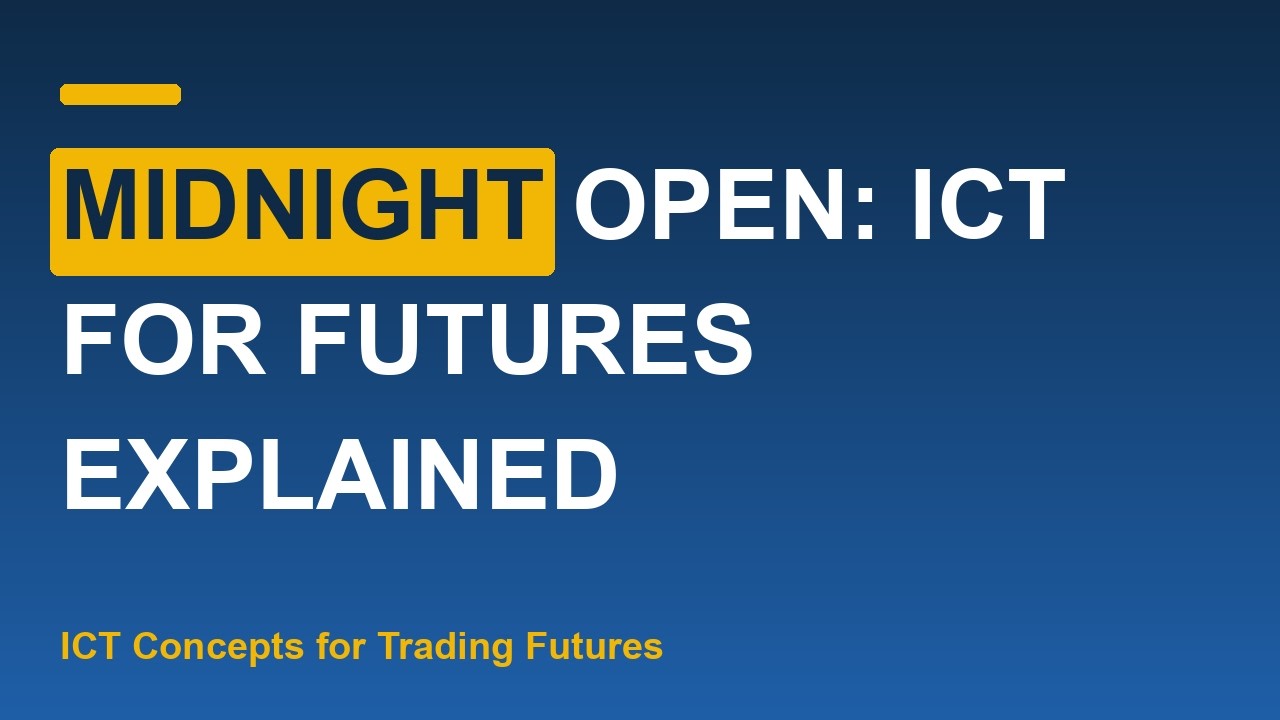 Thumbnail for Midnight Open: ICT for Futures Explained