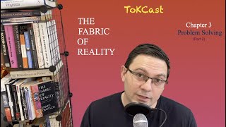 David Deutsch's The Fabric of Reality Chapter 3 “Problem Solving” Part 2