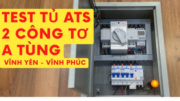 Test tủ ats luân phiên 2 công tơ tự động - Khánh - Cẩm Phả - Quảng Ninh- Tủ  Điện DITICO