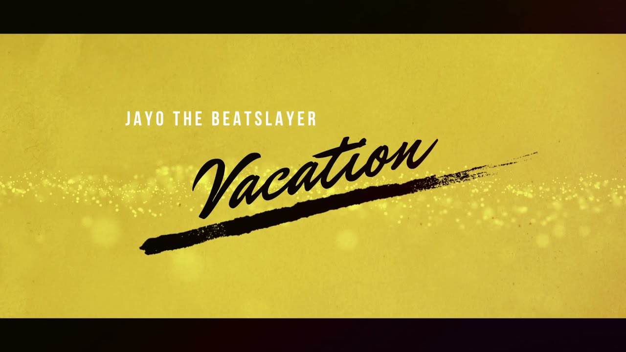 Jayo The Beatslayer - Im On Vacation
