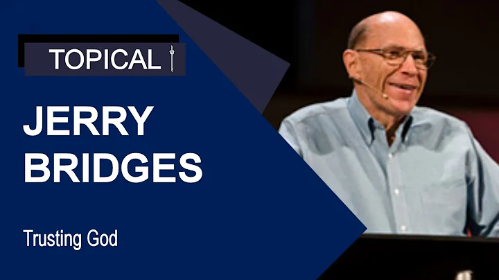 Trusting in God's Sovereignty: Jerry Bridges