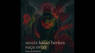 Sessiz Kalan Herkes Suça Ortak – SUSMA, SUÇA ORTAK OLMA | BozukSistem