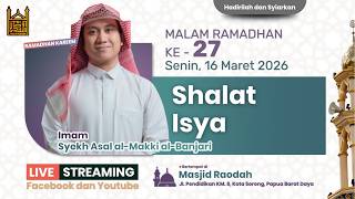🕌 Shalat Isya | Syekh Asal al-Makki al-Banjari | Malam ke-27 Ramadhan 1447 H
