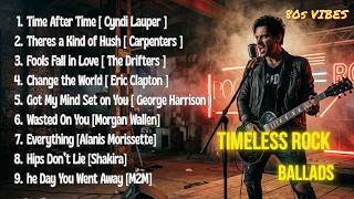 Time After Time – Slow Rock 80s & 90s Legends | Emotional Rock Ballads Playlist