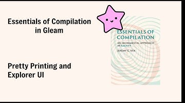Pretty Printing and Explorer UI, Bonus stream - Essentials of Compilation, in Gleam