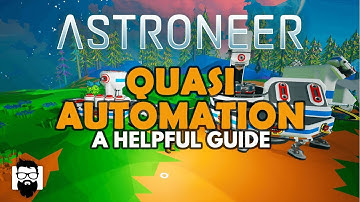 Astroneer - 1.0 - QUASI AUTOMATION - A HELPFUL GUIDE