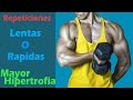 Repeticiones Lentas o Rápidas - Para Mayor Hipertrofia Muscular