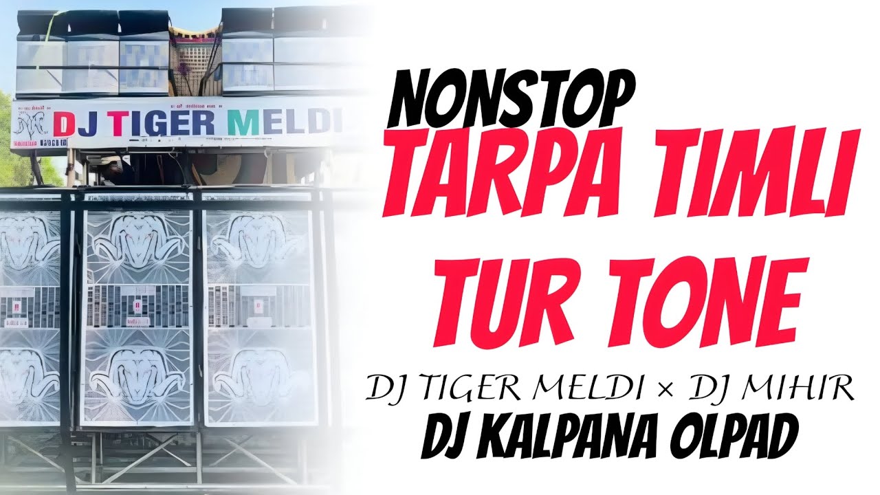 NONSTOP TARPA TIMLI // TUR TONE 2025 DJ TIGER MELDI// DJ KALPANA OLPAD