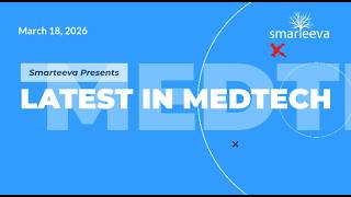 Medtech News with Smarteeva - 18 March screenshot 3